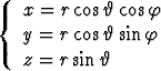 {  x = r cosh cosf
   y = r cosh sin f
   z = r sin h