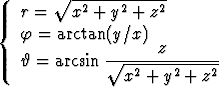    r =  V~ x2-+-y2 +-z2
{
   f = arctan(y/x)  z
   h = arcsin  V~ -------------
               x2 + y2 + z2