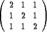 (          )
   2  1  1
   1  2  1
   1  1  2
