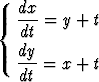  dx
{--- = y + t
 dt
 dy-=  x + t
 dt