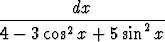          dx
--------2---------2--
4-  3cos x + 5 sin  x