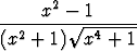       2
----x--- V~ -1------
(x2 + 1)  x4 + 1