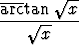         V~ --
arctan   x
--- V~ x----