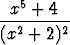    5
--x-+--4-
(x2 + 2)2