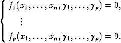   f1(x1, ...,xn,y1,...,yp) = 0,
{
     ...

  fp(x1, ...,xn,y1,...,yp) = 0.